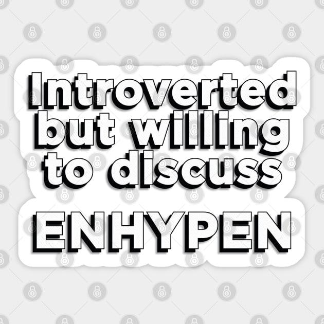 Introverted but willing to discuss ENHYPEN text engene | Morcaworks Sticker by Oricca